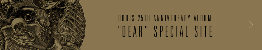 BORIS 25TH ANNIVERSARY ALBUM  "DEAR" SPECIAL SITE